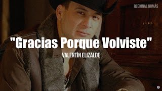 Valentín Elizalde - Gracias Porque Volviste (LETRA)