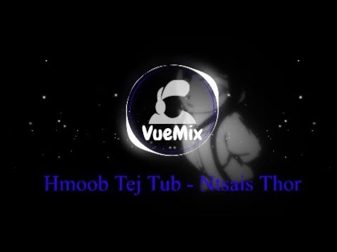Hmoob Tej Tub - Ntsais Thor (VueMix_Remake)