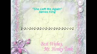 She Left Me Again James King