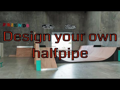 How to design your own half-pipe. Featuring Ashley Wild Ramps.