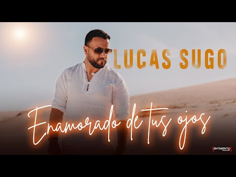 Enamorado de tus ojos - Lucas Sugo