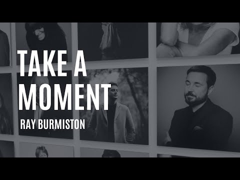 Take a Moment — Ray Burmiston