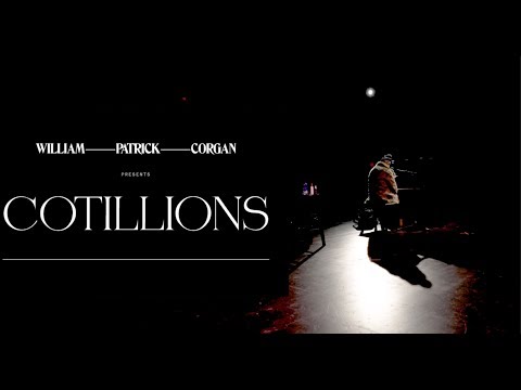 WILLIAM PATRICK CORGAN presents COTILLIONS: Part 1
