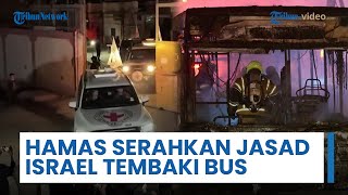 Update - IDF Tembaki Bus di Gaza, Hamas Serahkan Jenazah Sandera, Israel Supply Geng Bersenjata