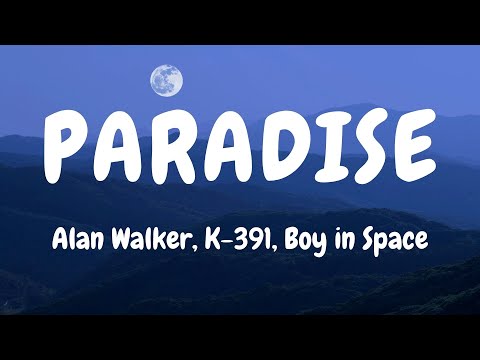 Alan Walker, K-391, Boy in Space - Paradise (Lyrics)