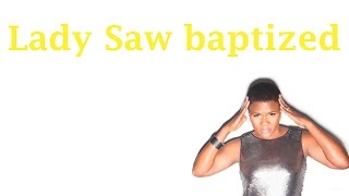 Lady Saw Baptized On December 14,2015