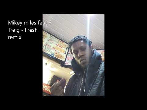 Mikey miles feat 6 Tre g - Fresh remix