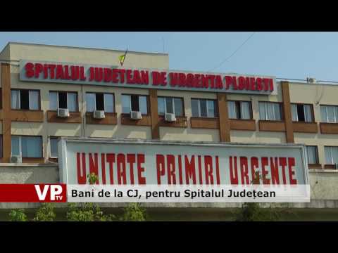 Bani de la CJ, pentru Spitalul Județean