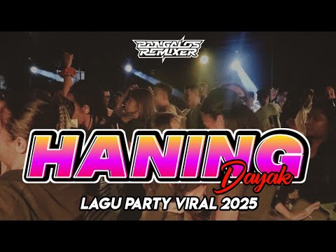 LAGU PARTY VIRAL 🌴 HANING DAYAK || Bangalos Remixer 2025