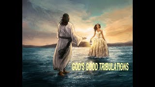 Gods Good Tribulations For His Bride