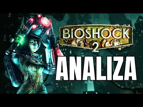 BIOSHOCK 2 - Analiza | Potworem się nie jest, tylko zostaje.
