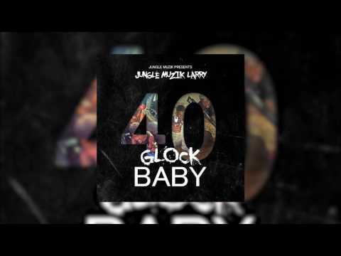 Jungle Muzik Larry- 40 Glock Baby (Prod. By: M3Production)