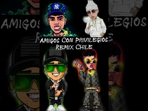 Amigos Con Privilegios Remix Chile (Audio Mejorado)