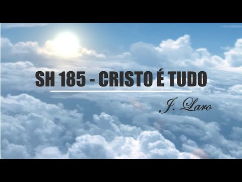 SH 185 - CRISTO É TUDO (SALMOS E HINOS)