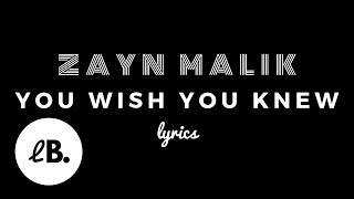 ZAYN - You Wish You Knew (Lyrics)