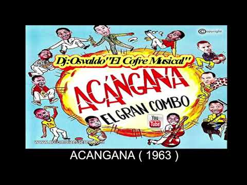 ACANGANA - EL GRAN COMBO 1963 CANTA PELLIN RODRIGUEZ Y ANDY MONTAÑEZ ALBUM ACAGANA