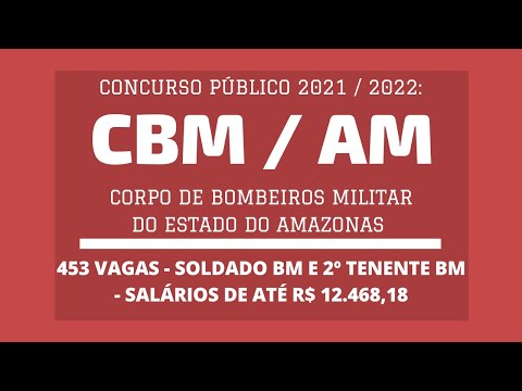 Publicado Edital do Concurso do CBM / AM - 2021 / 2022: Soldado BM e Oficial BM - 453 vagas