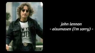 John Lennon - Aisumasen (I&#39;m Sorry) (Lyrics)
