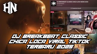 Download lagu DJ BREAKBEAT CLASSIC CHICA LOCA NEWS 2025 VIRAL TIKTOK YANG KALIAN CARI !!! mp3