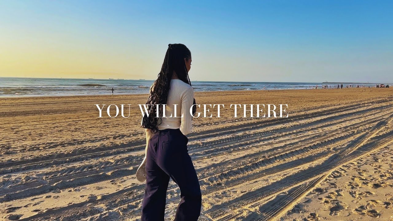 one day, you’ll get there