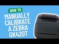 How to Manually Calibrate a Zebra GK420T | Smith Corona Labels