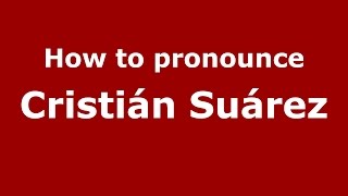 How to pronounce Cristián Suárez