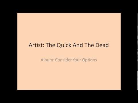 Quick And The Dead - Consider Your Options - Trying Is The First Step Towards Failure