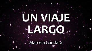 C0098 UN VIAJE LARGO - Marcela Gándara (Letra)