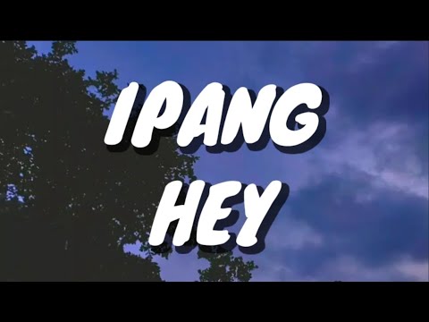 Ipang - Hey (Lirik)