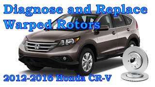 Diagnosing and Replacing Warped Rotors in a 2012-2016 Honda CR-V