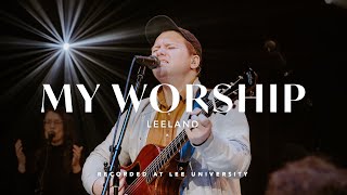 My Worship - Leeland, REVERE (Official Live Video)
