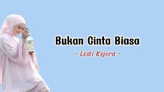 Download lagu Bukan Cinta Biasa - Lesti Kejora [Lirik] mp3