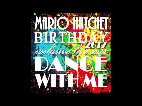 Mario Hatchet birthday exclusive live mix 2017 -  Dance With Me