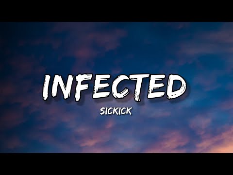 Sickick - Infected (lyrics)