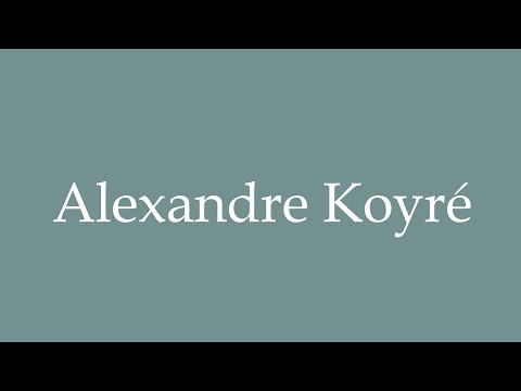 How to Pronounce ''Alexandre Koyré'' Correctly in French