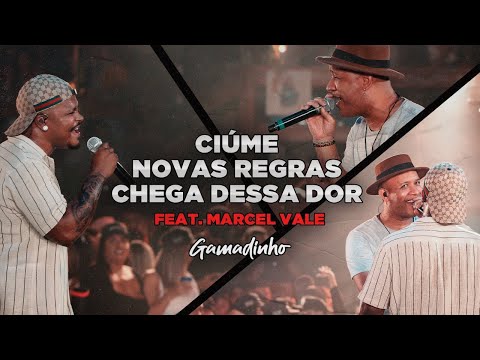Gamadinho feat Marcell Vale - Ciúme / Novas Regras / Chega Dessa Dor