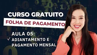 AULA 05 -  Folha de Adiantamento x  Pagamento | CURSO GRATUITO: FOLHA DE PAGAMENTO