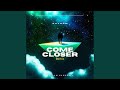 Come Closer (Remix)