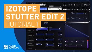 Video thumbnail for Stutter Edit 2 by iZotope | Tutorial | Stutter & Buffer | Getting Started Part.1 by Plugin Boutique