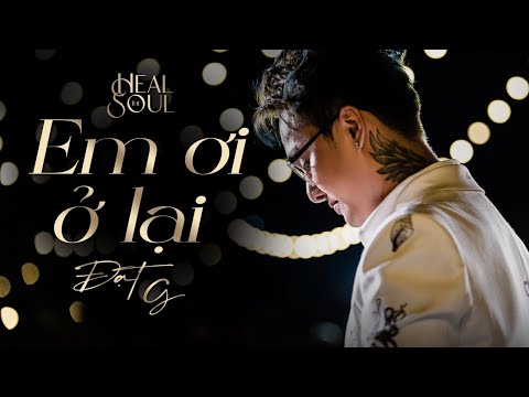 EM ƠI Ở LẠI - ĐẠT G live tại #healthesoulshow