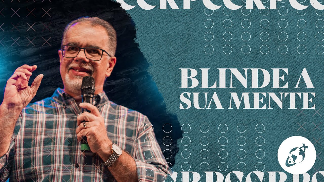 BLINDE A SUA MENTE | Pr. Danilo Figueira | Campus Leste
