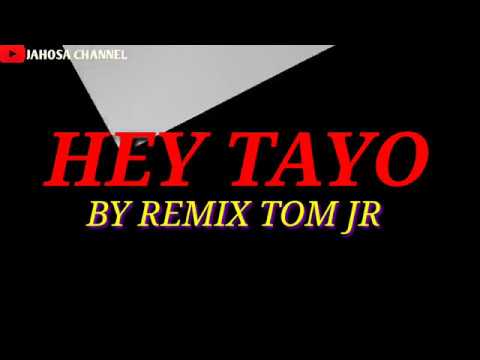 LAGU JOGET HEY_ TAYO 2019 PAPUA_ BY REMIX TOM JR _JAHOSA CHANNEL