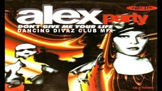 Alex Party // Don't Give Me Your Life (Dancing Divaz Club Mix)
