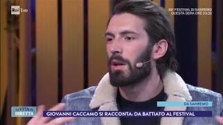 Sanremo 2018 - Giovanni Caccamo: "Sono follemente innamorato" - La Vita in Diretta 07/02/2018