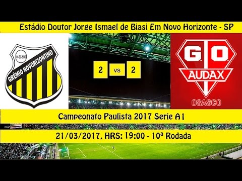 CAMPEONATO PAULISTA 2017 SERIE A1 NOVORIZONTINO 2 x 2 AUDAX