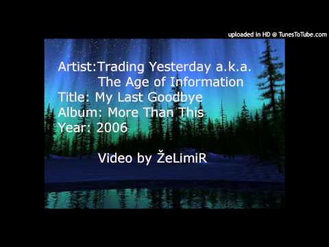 Trading Yesterday a.k.a. The Age of Information - My Last Goodbye