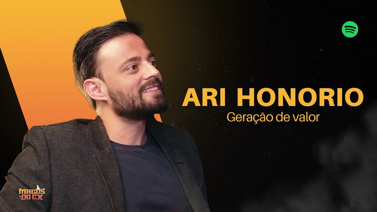 #74 Magos do CX com Ari Honório: Geração de Valor