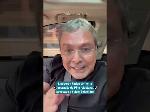 LINDBERGH FARIAS COMENTA OPERAÇÃO DA PF E RELACIONA ADVOGADO A FLÁVIO BOLSONARO