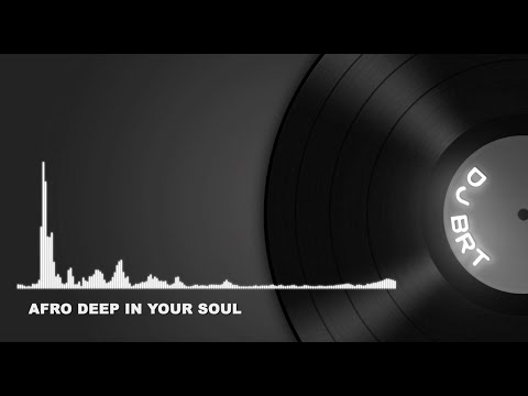 EP04 Afro Deep in your Soul by DJ BRT