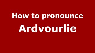 How to pronounce Ardvourlie